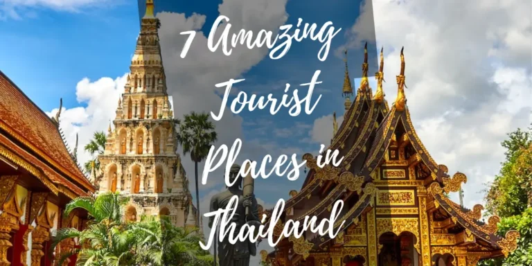 Thailand’s Unique Tourist Attractions: 7 Amazing Places