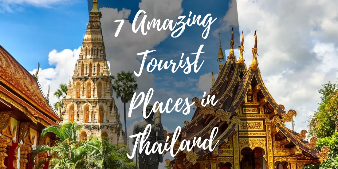 7 Amazing Tourist Places in thailand
