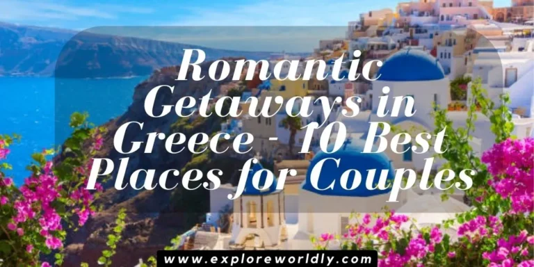  Romantic Getaways in Greece – 10 Best Places for Couples