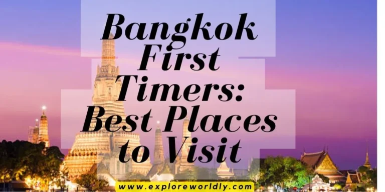 Best Places to Visit in Bangkok for First Timers-Explore Now
